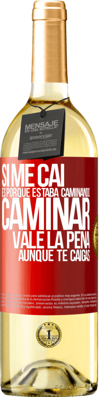 Envío gratis | Vino Blanco Edición WHITE Si me caí es porque estaba caminando. Caminar vale la pena aunque te caigas Etiqueta Roja. Etiqueta personalizable Vino joven Cosecha 2023 Verdejo