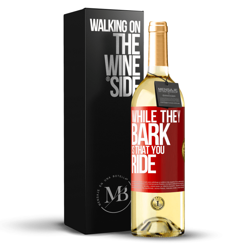 29,95 € Free Shipping | White Wine WHITE Edition While they bark is that you ride Red Label. Customizable label Young wine Harvest 2023 Verdejo