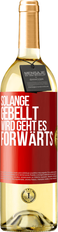 29,95 € Kostenloser Versand | Weißwein WHITE Ausgabe Solange gebellt wird, geht es forwärts Rote Markierung. Anpassbares Etikett Junger Wein Ernte 2023 Verdejo