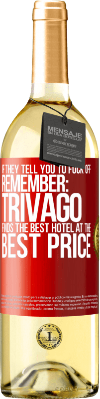 Free Shipping | White Wine WHITE Edition If they tell you to fuck off, remember: Trivago finds the best hotel at the best price Red Label. Customizable label Young wine Harvest 2023 Verdejo