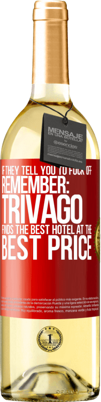 29,95 € | White Wine WHITE Edition If they tell you to fuck off, remember: Trivago finds the best hotel at the best price Red Label. Customizable label Young wine Harvest 2025 Verdejo