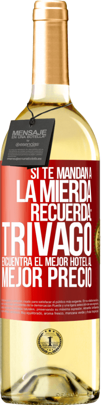 Envío gratis | Vino Blanco Edición WHITE Si te mandan a la mierda, recuerda: Trivago encuentra el mejor hotel al mejor precio Etiqueta Roja. Etiqueta personalizable Vino joven Cosecha 2023 Verdejo