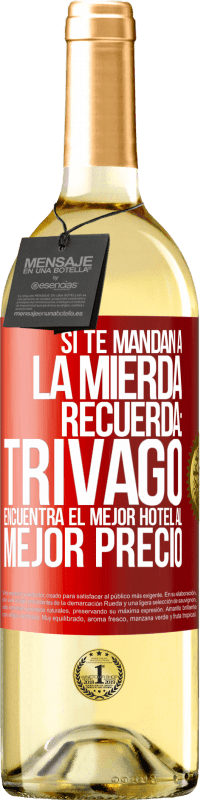 29,95 € | Vino Blanco Edición WHITE Si te mandan a la mierda, recuerda: Trivago encuentra el mejor hotel al mejor precio Etiqueta Roja. Etiqueta personalizable Vino joven Cosecha 2025 Verdejo