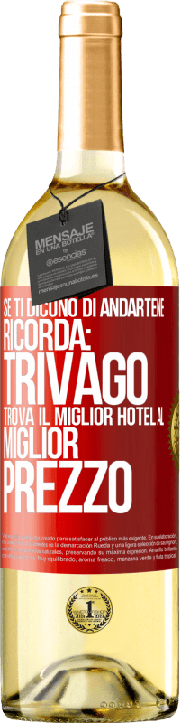 Spedizione Gratuita | Vino bianco Edizione WHITE Se ti dicono di andartene, ricorda: Trivago trova il miglior hotel al miglior prezzo Etichetta Rossa. Etichetta personalizzabile Vino giovane Raccogliere 2023 Verdejo