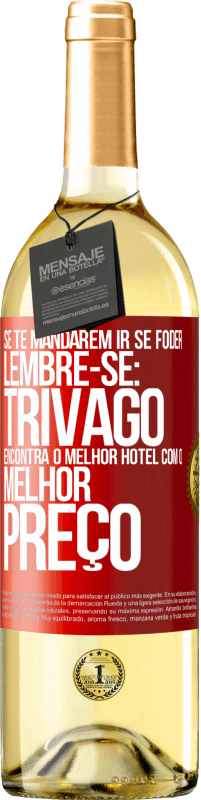 29,95 € | Vinho branco Edição WHITE Se te mandarem ir se foder, lembre-se: Trivago encontra o melhor hotel com o melhor preço Etiqueta Vermelha. Etiqueta personalizável Vinho jovem Colheita 2025 Verdejo