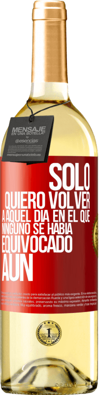 Envío gratis | Vino Blanco Edición WHITE Sólo quiero volver a aquel día en el que ninguno se había equivocado aún Etiqueta Roja. Etiqueta personalizable Vino joven Cosecha 2023 Verdejo