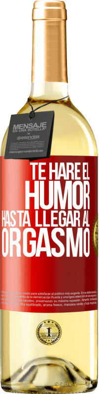 Envío gratis | Vino Blanco Edición WHITE Te haré el humor hasta llegar al orgasmo Etiqueta Roja. Etiqueta personalizable Vino joven Cosecha 2023 Verdejo