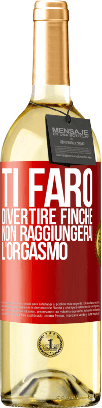 29,95 € Spedizione Gratuita | Vino bianco Edizione WHITE Ti farò divertire finché non raggiungerai l'orgasmo Etichetta Rossa. Etichetta personalizzabile Vino giovane Raccogliere 2025 Verdejo