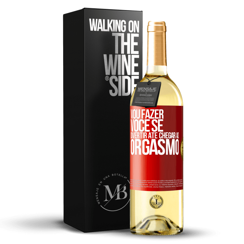 29,95 € Envio grátis | Vinho branco Edição WHITE Vou fazer você se divertir até chegar ao orgasmo Etiqueta Vermelha. Etiqueta personalizável Vinho jovem Colheita 2023 Verdejo