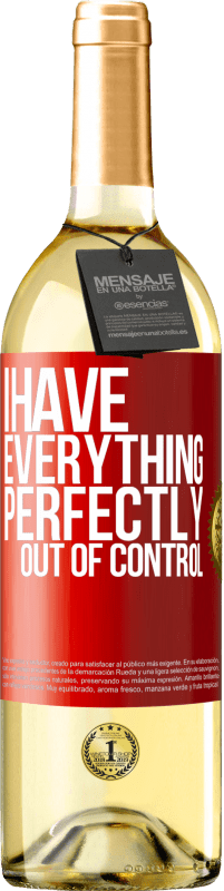 29,95 € | White Wine WHITE Edition I have everything perfectly out of control Red Label. Customizable label Young wine Harvest 2024 Verdejo