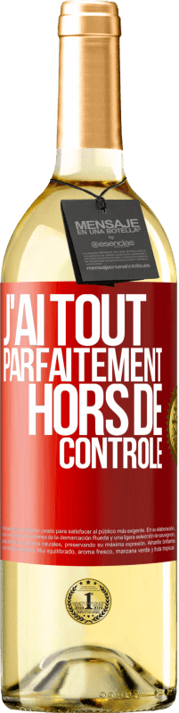 29,95 € | Vin blanc Édition WHITE J'ai tout parfaitement hors de contrôle Étiquette Rouge. Étiquette personnalisable Vin jeune Récolte 2025 Verdejo