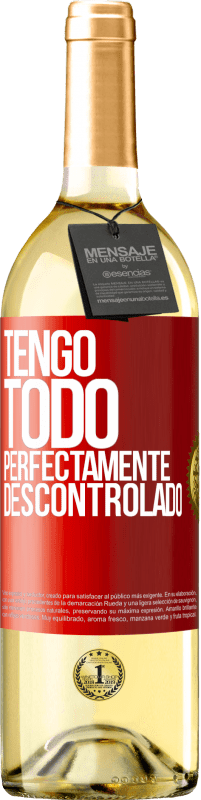 «Tengo todo perfectamente descontrolado» Edición WHITE