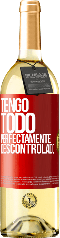 29,95 € | Vino Blanco Edición WHITE Tengo todo perfectamente descontrolado Etiqueta Roja. Etiqueta personalizable Vino joven Cosecha 2025 Verdejo