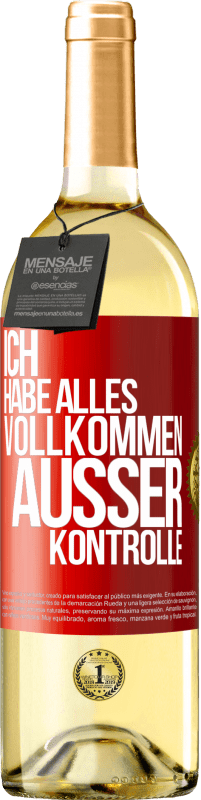 29,95 € Kostenloser Versand | Weißwein WHITE Ausgabe Ich habe alles vollkommen außer Kontrolle Rote Markierung. Anpassbares Etikett Junger Wein Ernte 2023 Verdejo