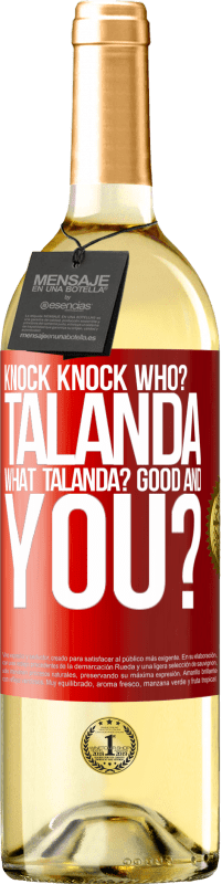 29,95 € | White Wine WHITE Edition Knock Knock. Who? Talanda What Talanda? Good and you? Red Label. Customizable label Young wine Harvest 2024 Verdejo