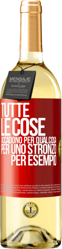 Spedizione Gratuita | Vino bianco Edizione WHITE Tutte le cose accadono per qualcosa, per uno stronzo per esempio Etichetta Rossa. Etichetta personalizzabile Vino giovane Raccogliere 2023 Verdejo