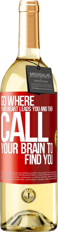 Free Shipping | White Wine WHITE Edition Go where your heart leads you and then call your brain to find you Red Label. Customizable label Young wine Harvest 2023 Verdejo