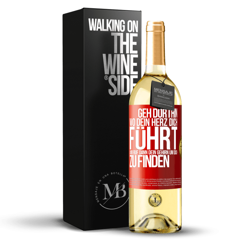 29,95 € Kostenloser Versand | Weißwein WHITE Ausgabe Geh dorthin, wo dein Herz dich führt, und ruf dann dein Gehirn, um dich zu finden Rote Markierung. Anpassbares Etikett Junger Wein Ernte 2025 Verdejo