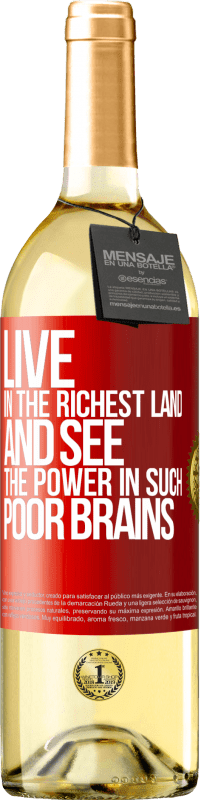 Free Shipping | White Wine WHITE Edition Live in the richest land and see the power in such poor brains Red Label. Customizable label Young wine Harvest 2023 Verdejo