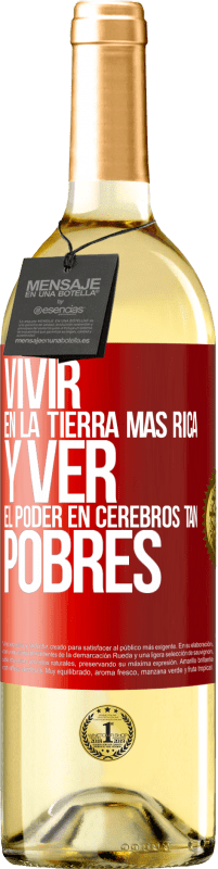 Envío gratis | Vino Blanco Edición WHITE Vivir en la tierra más rica y ver el poder en cerebros tan pobres Etiqueta Roja. Etiqueta personalizable Vino joven Cosecha 2023 Verdejo