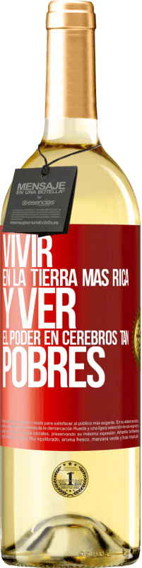 29,95 € Envío gratis | Vino Blanco Edición WHITE Vivir en la tierra más rica y ver el poder en cerebros tan pobres Etiqueta Roja. Etiqueta personalizable Vino joven Cosecha 2025 Verdejo