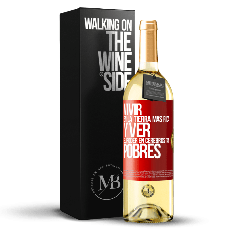 29,95 € Envío gratis | Vino Blanco Edición WHITE Vivir en la tierra más rica y ver el poder en cerebros tan pobres Etiqueta Roja. Etiqueta personalizable Vino joven Cosecha 2023 Verdejo