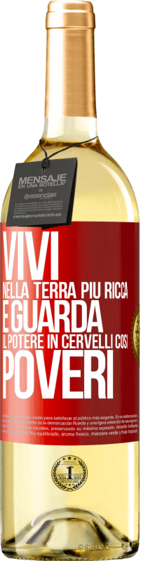 Spedizione Gratuita | Vino bianco Edizione WHITE Vivi nella terra più ricca e guarda il potere in cervelli così poveri Etichetta Rossa. Etichetta personalizzabile Vino giovane Raccogliere 2023 Verdejo