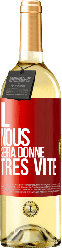 29,95 € | Vin blanc Édition WHITE Il nous sera donné très vite Étiquette Rouge. Étiquette personnalisable Vin jeune Récolte 2024 Verdejo