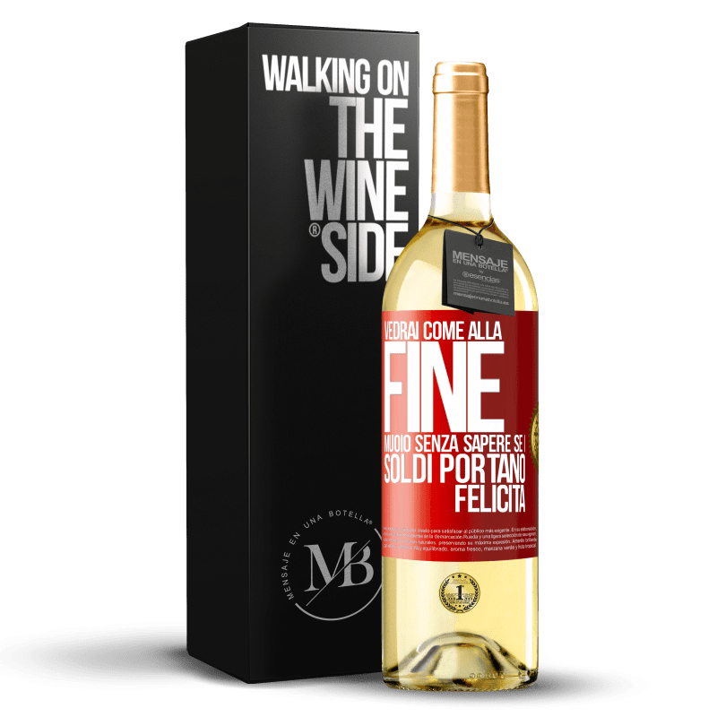 29,95 € Spedizione Gratuita | Vino bianco Edizione WHITE Vedrai come alla fine muoio senza sapere se i soldi portano felicità Etichetta Rossa. Etichetta personalizzabile Vino giovane Raccogliere 2023 Verdejo