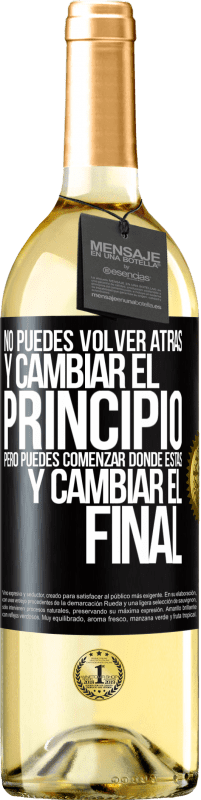 29,95 € Envío gratis | Vino Blanco Edición WHITE No puedes volver atrás y cambiar el principio. Pero puedes comenzar donde estás y cambiar el final Etiqueta Negra. Etiqueta personalizable Vino joven Cosecha 2025 Verdejo