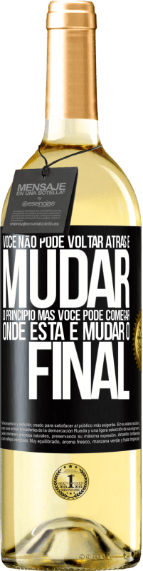 29,95 € Envio grátis | Vinho branco Edição WHITE Você não pode voltar atrás e mudar o princípio. Mas você pode começar onde está e mudar o final Etiqueta Preta. Etiqueta personalizável Vinho jovem Colheita 2025 Verdejo