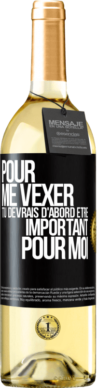 29,95 € | Vin blanc Édition WHITE Pour me vexer tu devrais d'abord être important pour moi Étiquette Noire. Étiquette personnalisable Vin jeune Récolte 2024 Verdejo