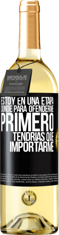 29,95 € | Vino Blanco Edición WHITE Estoy en una etapa donde para ofenderme, primero tendrías que importarme Etiqueta Negra. Etiqueta personalizable Vino joven Cosecha 2025 Verdejo