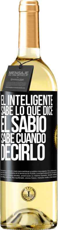 29,95 € | Vino Blanco Edición WHITE El inteligente sabe lo que dice. El sabio sabe cuando decirlo Etiqueta Negra. Etiqueta personalizable Vino joven Cosecha 2024 Verdejo