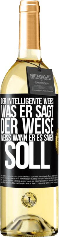 29,95 € Kostenloser Versand | Weißwein WHITE Ausgabe Der Intelligente weiß, was er sagt. Der Weise weiß, wann er es sagen soll Schwarzes Etikett. Anpassbares Etikett Junger Wein Ernte 2025 Verdejo