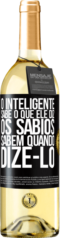 29,95 € | Vinho branco Edição WHITE O inteligente sabe o que ele diz. Os sábios sabem quando dizê-lo Etiqueta Preta. Etiqueta personalizável Vinho jovem Colheita 2024 Verdejo