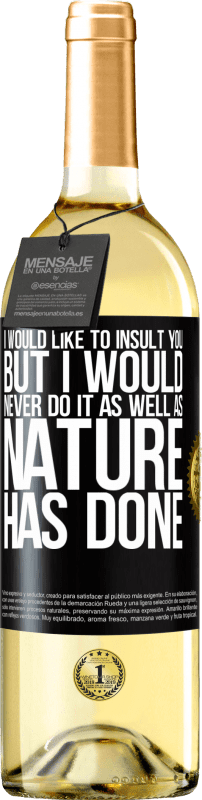 «私はあなたをin辱したいのですが、私は自然がやったようにそれを決してしないだろう» WHITEエディション