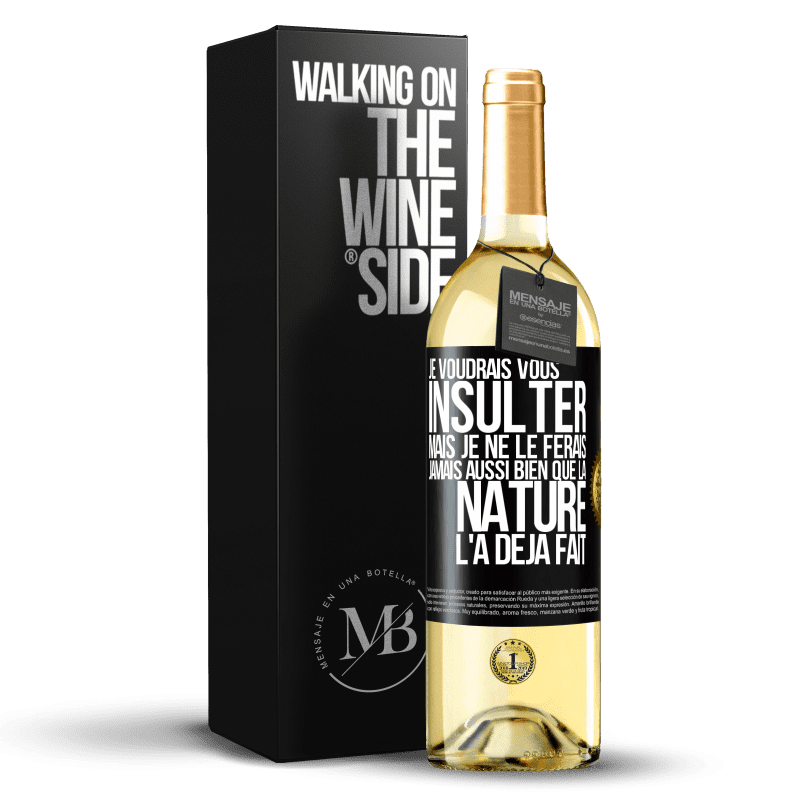 29,95 € Envoi gratuit | Vin blanc Édition WHITE Je voudrais vous insulter mais je ne le ferais jamais aussi bien que la nature l'a déjà fait Étiquette Noire. Étiquette personnalisable Vin jeune Récolte 2025 Verdejo
