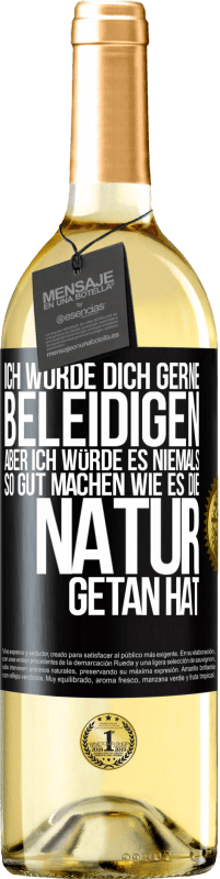 29,95 € | Weißwein WHITE Ausgabe Ich würde dich gerne beleidigen, aber ich würde es niemals so gut machen wie es die Natur getan hat Schwarzes Etikett. Anpassbares Etikett Junger Wein Ernte 2024 Verdejo