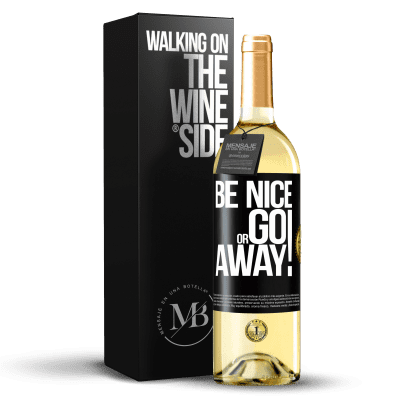 «Be nice or go away» Edición WHITE