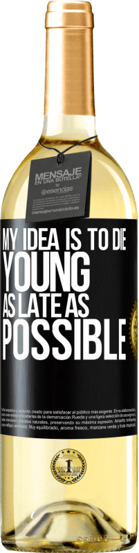 29,95 € | White Wine WHITE Edition My idea is to die young as late as possible Black Label. Customizable label Young wine Harvest 2024 Verdejo