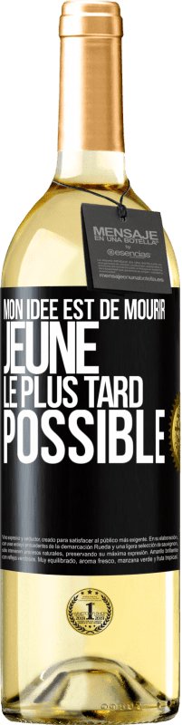 29,95 € | Vin blanc Édition WHITE Mon idée est de mourir jeune le plus tard possible Étiquette Noire. Étiquette personnalisable Vin jeune Récolte 2025 Verdejo