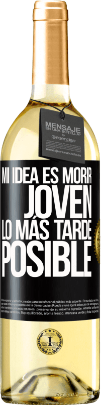 29,95 € | Vino Blanco Edición WHITE Mi idea es morir joven lo más tarde posible Etiqueta Negra. Etiqueta personalizable Vino joven Cosecha 2024 Verdejo