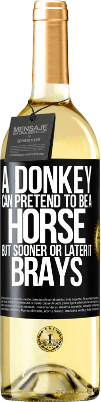 29,95 € | White Wine WHITE Edition A donkey can pretend to be a horse, but sooner or later it brays Black Label. Customizable label Young wine Harvest 2024 Verdejo