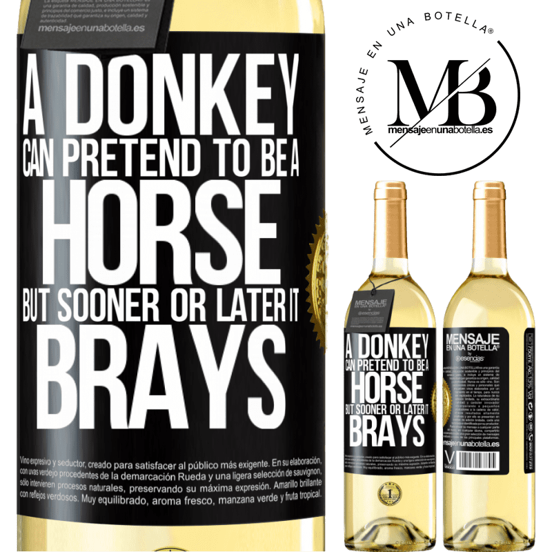 29,95 € Free Shipping | White Wine WHITE Edition A donkey can pretend to be a horse, but sooner or later it brays Black Label. Customizable label Young wine Harvest 2022 Verdejo