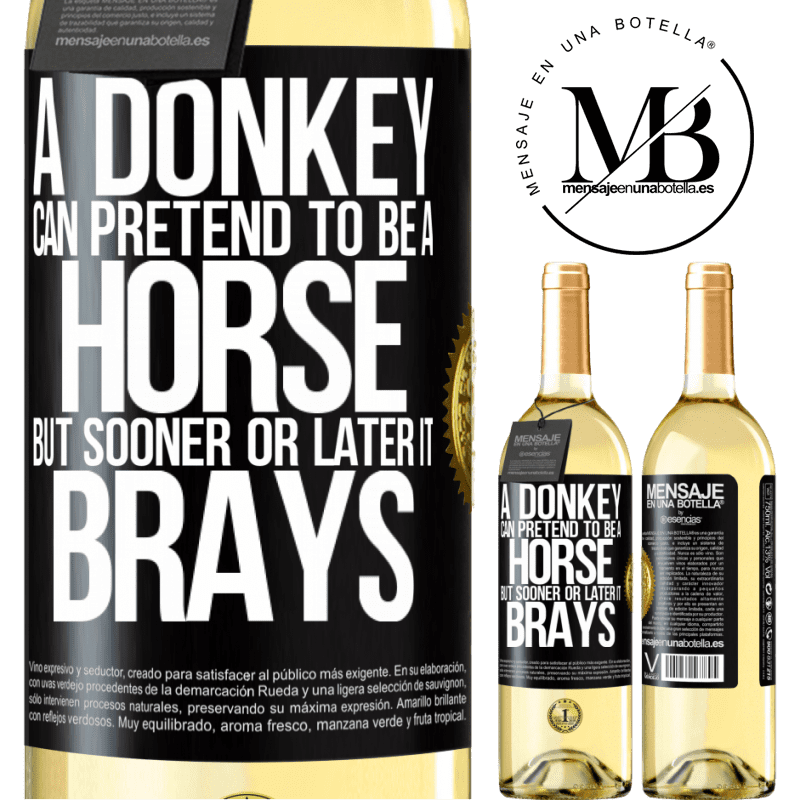 29,95 € Free Shipping | White Wine WHITE Edition A donkey can pretend to be a horse, but sooner or later it brays Black Label. Customizable label Young wine Harvest 2024 Verdejo