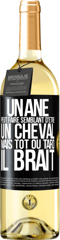 29,95 € | Vin blanc Édition WHITE Un âne peut faire semblant d'être un cheval mais tôt ou tard il brait Étiquette Noire. Étiquette personnalisable Vin jeune Récolte 2024 Verdejo