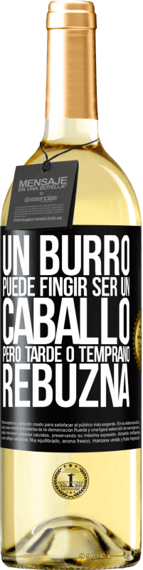 29,95 € | Vino Blanco Edición WHITE Un burro puede fingir ser un caballo, pero tarde o temprano rebuzna Etiqueta Negra. Etiqueta personalizable Vino joven Cosecha 2025 Verdejo