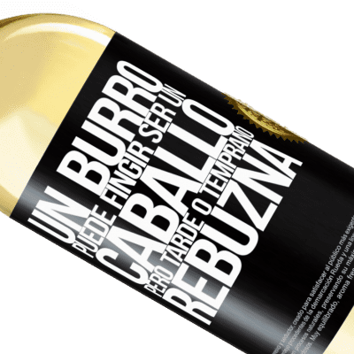 Expresiones Únicas y Personales. «Un burro puede fingir ser un caballo, pero tarde o temprano rebuzna» Edición WHITE