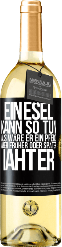 29,95 € | Weißwein WHITE Ausgabe Ein Esel kann so tun, als wäre er ein Pferd, aber früher oder später iaht er Schwarzes Etikett. Anpassbares Etikett Junger Wein Ernte 2024 Verdejo